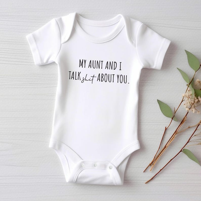My Aunt and I Talk Shit About You Baby Shirt