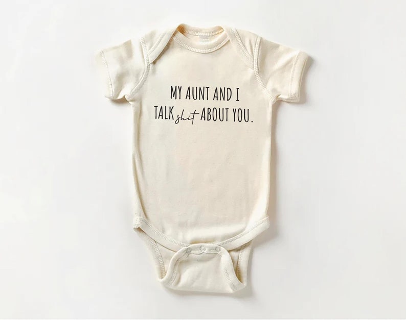 My Aunt and I Talk Shit About You Baby Shirt