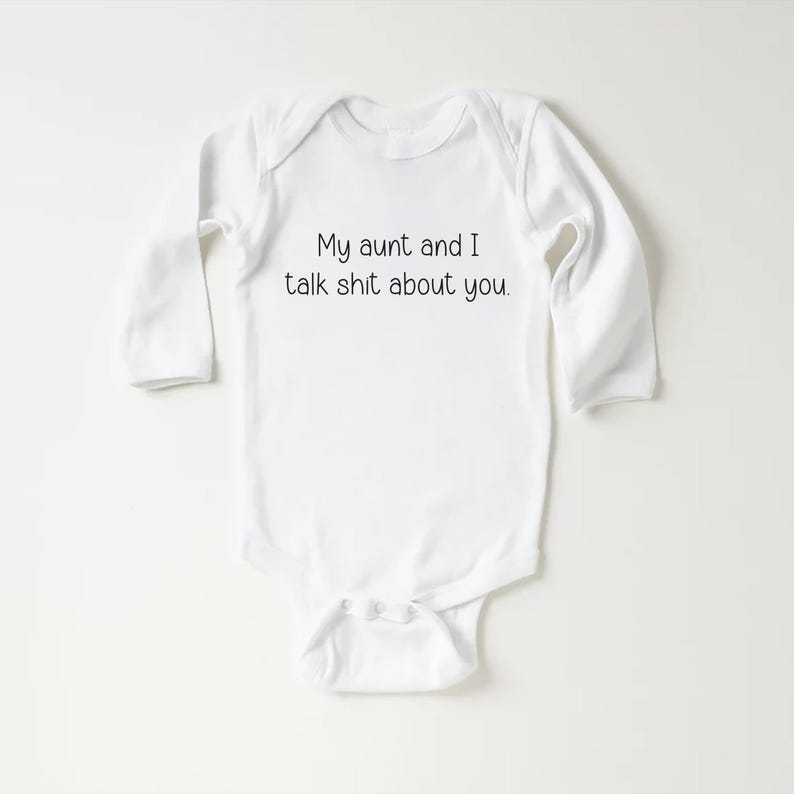 My Aunt and I Talk Shit About You Baby Bodysuit