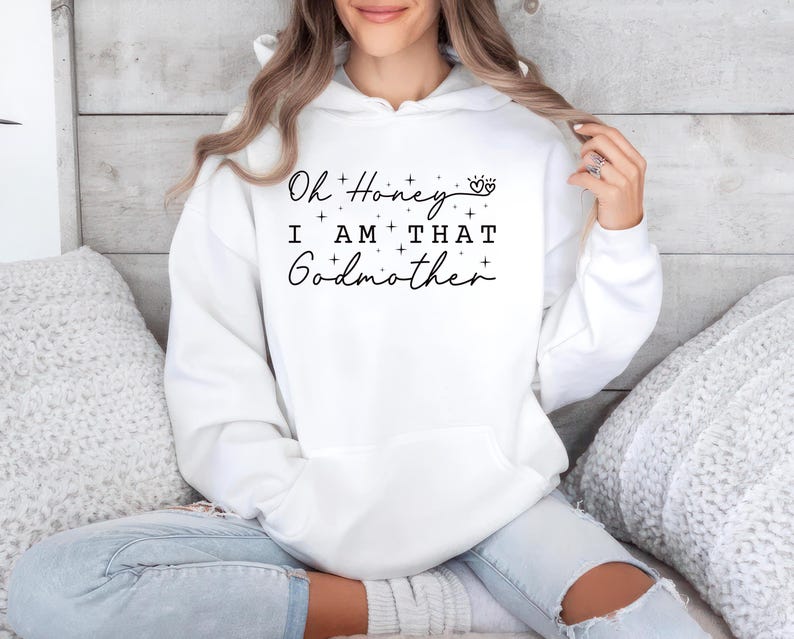 Oh Honey I Am That Godmother Hoodie