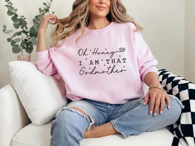 Oh Honey I Am That Godmother Sweatshirt