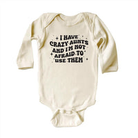 I Have Crazy Aunts and I'm Not Afraid to Use Them Baby Sweatshirt