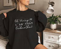 Oh Honey I Am That Godmother Sweatshirt