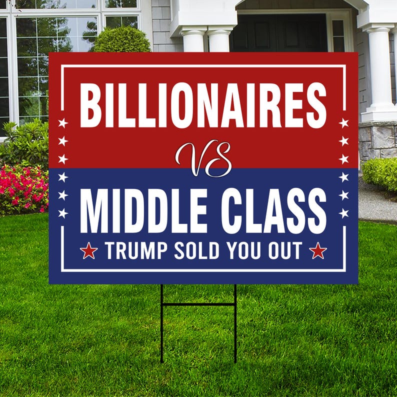 Billionaires vs Middle Class Yard Sign - Anti-Trump Lawn Sign, Political Sign, Democracy, Anti Racism Yard Sign with Metal H-Stake