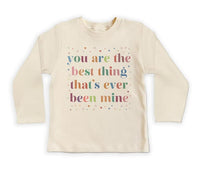 You Are The Best Thing That's Ever Been Mine Baby Shirt