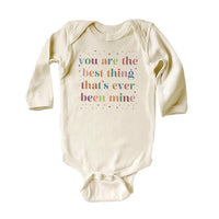 You Are The Best Thing That's Ever Been Mine Baby Shirt