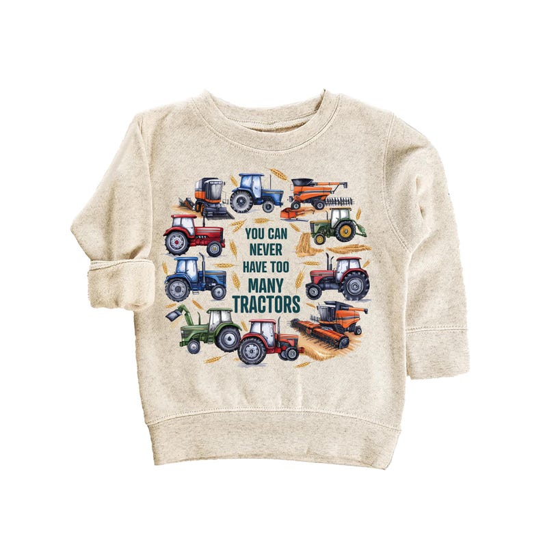 You Can Never Have Too Many Tractors Baby Sweatshirt, Tractor Outfit
