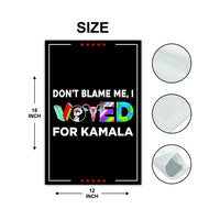 Don't Blame Me I Voted for Kamala Garden Flag, Double Sided, Resist Hate, Anti-Trump, Pro Women's Rights,