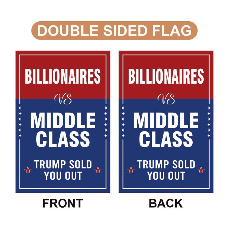 Billionaires vs Middle Class Garden Flag, 12x18 Inch Double Sided, Anti-Trump Flag, Human Rights Flag, Anti Racism Flag, Political Flag