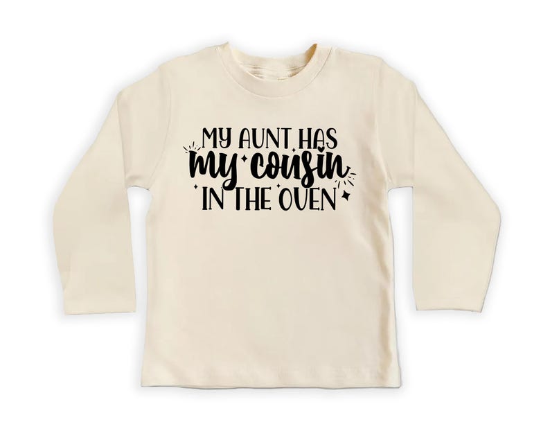 My Aunt Has My Cousin In The Oven Baby Sweatshirt, Cute Family Gift