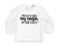 My Aunt Has My Cousin In The Oven Baby Sweatshirt, Cute Family Gift