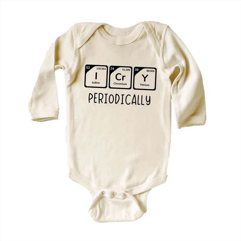 I Cry Periodically Baby Sweatshirt, Nerdy Chemistry Baby Outfit