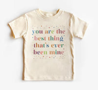 You Are The Best Thing That's Ever Been Mine Baby Shirt