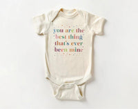 You Are The Best Thing That's Ever Been Mine Baby Shirt