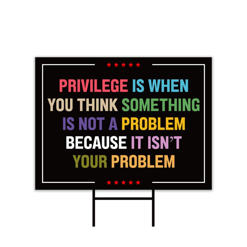 Privilege Yard Sign - Resist Hate Lawn Sign, Anti-Trump Sign, Resist Racism, Resist Fascism Yard Sign with Metal H-Stake