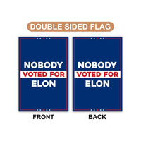 Nobody Voted for Elon Garden Flag, 12x18 Inch Double Sided, Resist Hate Flag, Anti-Trump Flag, Resist Racism Flag, Resist Fascism Flag