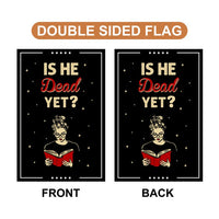 Is He Dead Yet, Are We Great Yet Garden Flag, 12x18 Inch Double Sided, Resist Hate, Anti-Trump Flag, Resist Racism Flag, Resist Fascism Flag