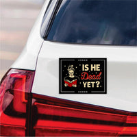 Is He Dead Yet, Are We Great Yet Magnet, Resist Hate Magnet, Anti-Trump, Resist Racism Car Magnet, Resist Fascism Vehicle Magnet