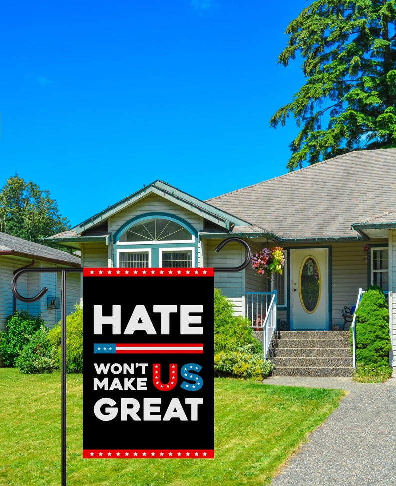 Hate Won't Make US Great Garden Flag, Double Sided, Resist Hate, Anti-Trump, Pro Women's Rights, Resist Racism, Resist Fascism Flag