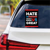 Hate Won't Make US Great Vinyl Sticker, Resist Hate Decal, Anti-Trump, Resist Racism, Resist Fascism Car Bumper Sticker