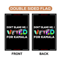 Don't Blame Me I Voted for Kamala Garden Flag, Double Sided, Resist Hate, Anti-Trump, Pro Women's Rights,