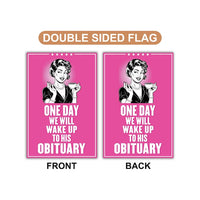 One Day We Will Wake Up to His Obituary Garden Flag, Double Sided, Resist Hate, Anti-Trump, Pro Womens Rights, Resist Racism, Resist Fascism