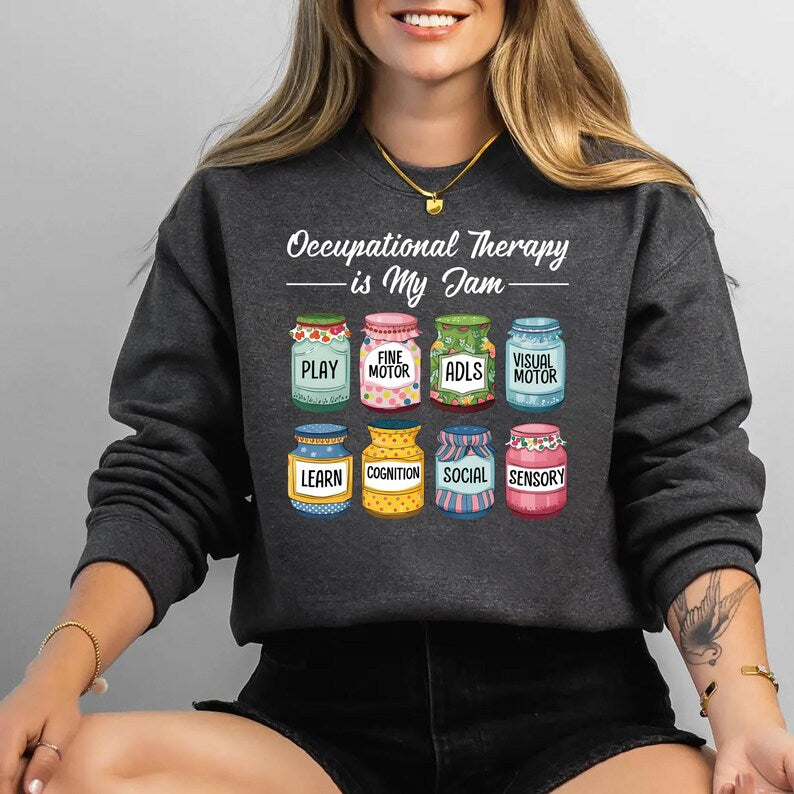 Occupational Therapy Sweatshirt, Occupational Therapy Is My Jam Gift