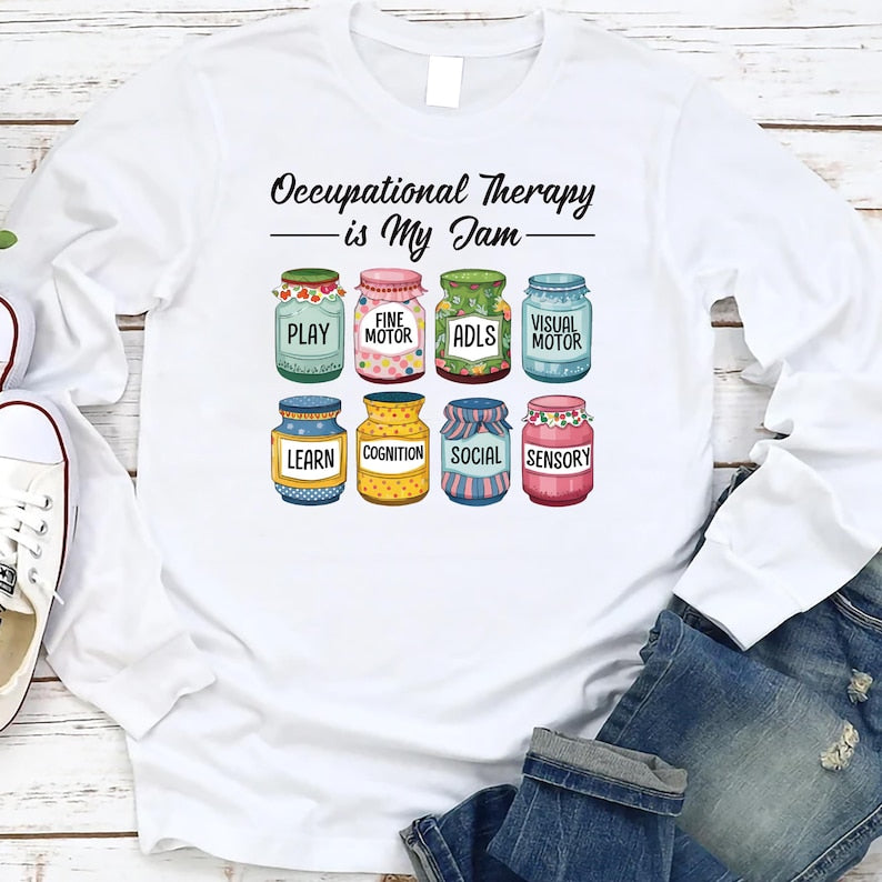 Occupational Therapy Long Sleeve Shirt, Occupational Therapy Is My Jam Gift
