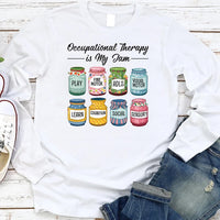 Occupational Therapy Long Sleeve Shirt, Occupational Therapy Is My Jam Gift