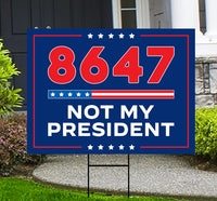 86 47 Not My President Yard Sign - Resist Hate Lawn Sign, Anti-Trump Sign, Resist Racism, Resist Fascism Yard Sign with Metal H-Stake