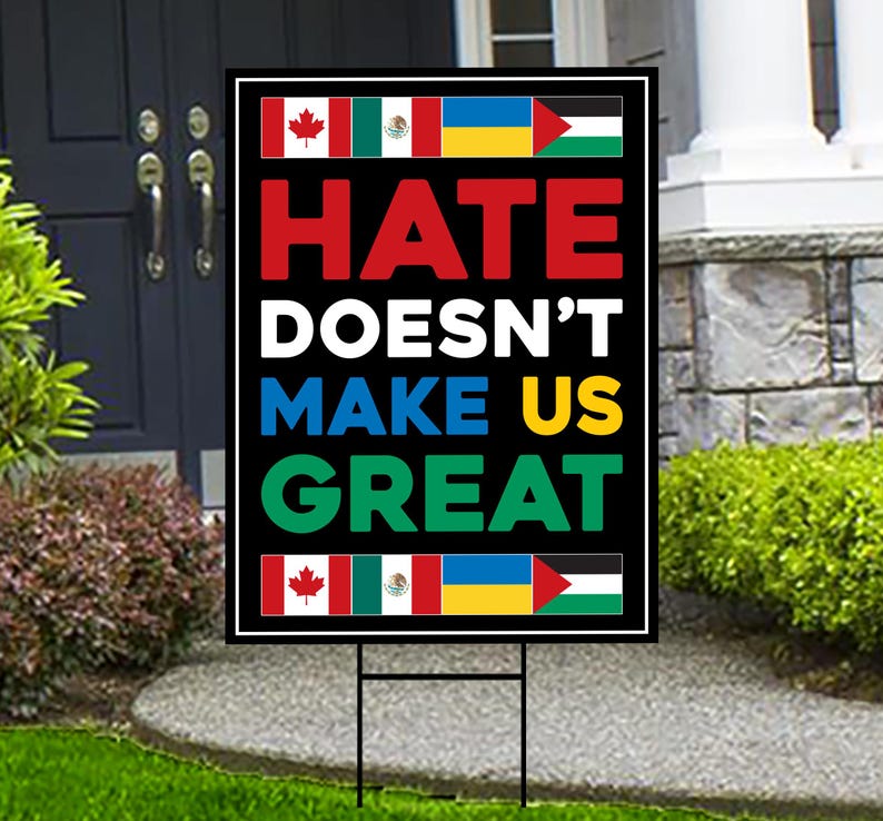 Hate Won't Make US Great Yard Sign - Resist Hate Lawn Sign, Anti-Trump, Resist Racism, Resist Fascism Yard Sign with Metal H-Stake