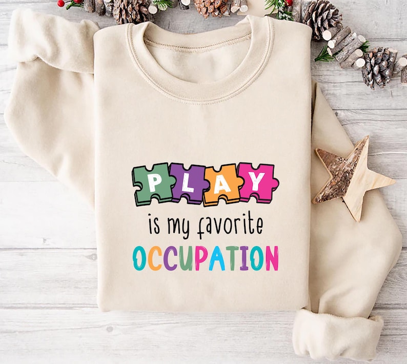 Play Is My Favorite Occupation Sweatshirt