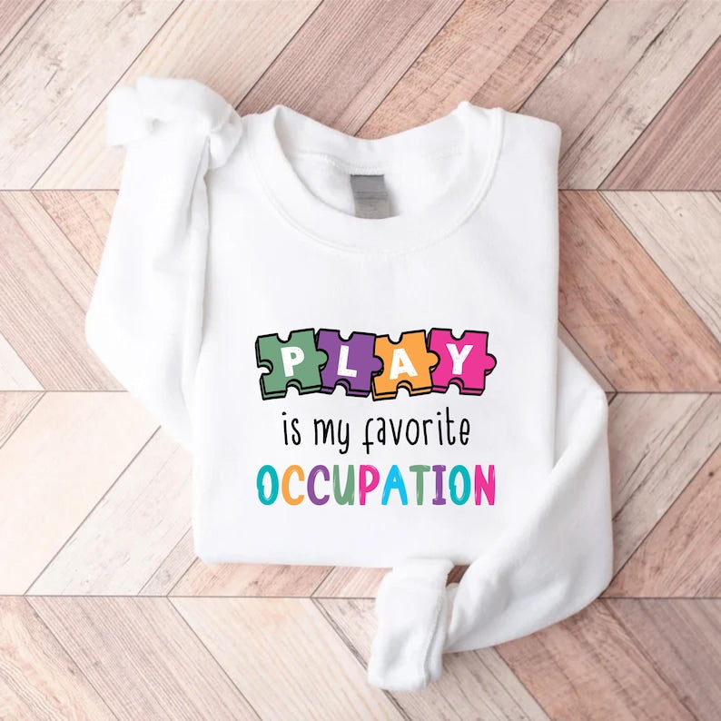 Play Is My Favorite Occupation Sweatshirt