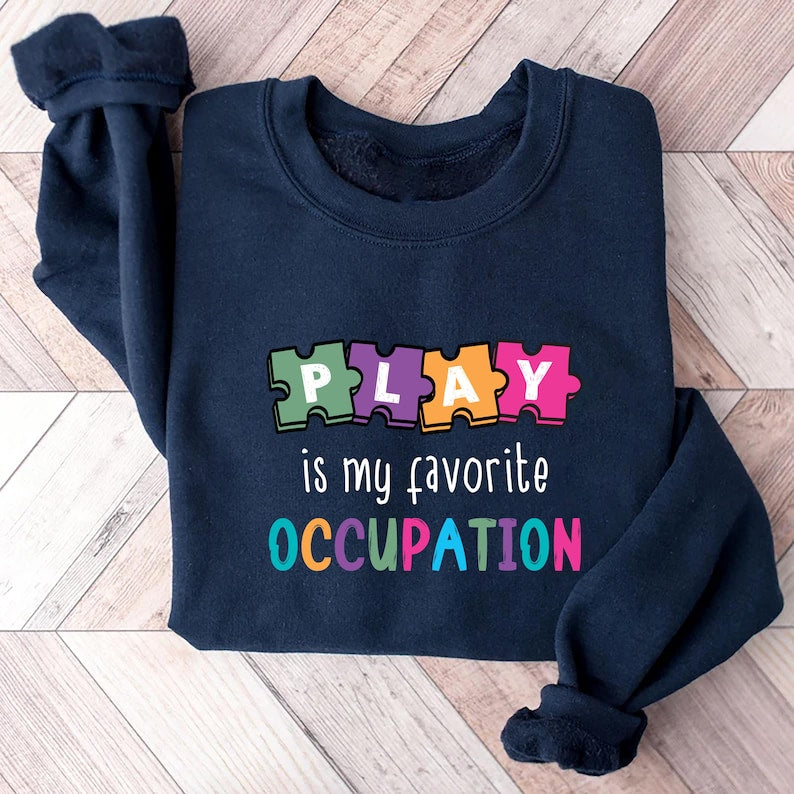 Play Is My Favorite Occupation Sweatshirt