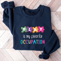 Play Is My Favorite Occupation Sweatshirt