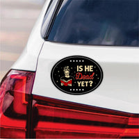 Is He Dead Yet, Are We Great Yet Magnet, Resist Hate Magnet, Anti-Trump, Resist Racism Car Magnet, Resist Fascism Vehicle Magnet