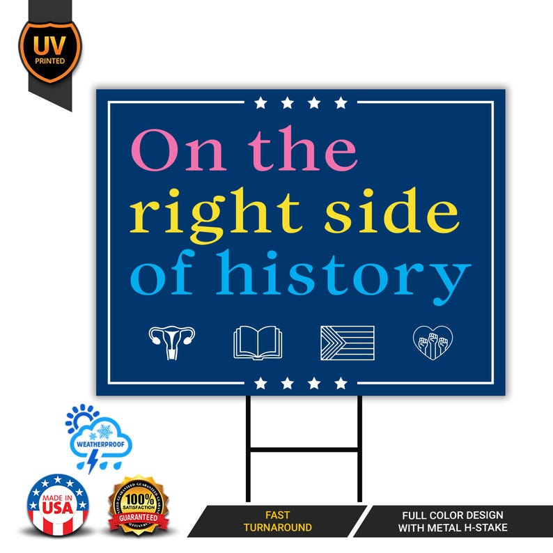 Right Side of History Yard Sign - Resist Hate Lawn Sign, Anti-Trump Sign, Resist Racism, Resist Fascism Yard Sign with Metal H-Stake