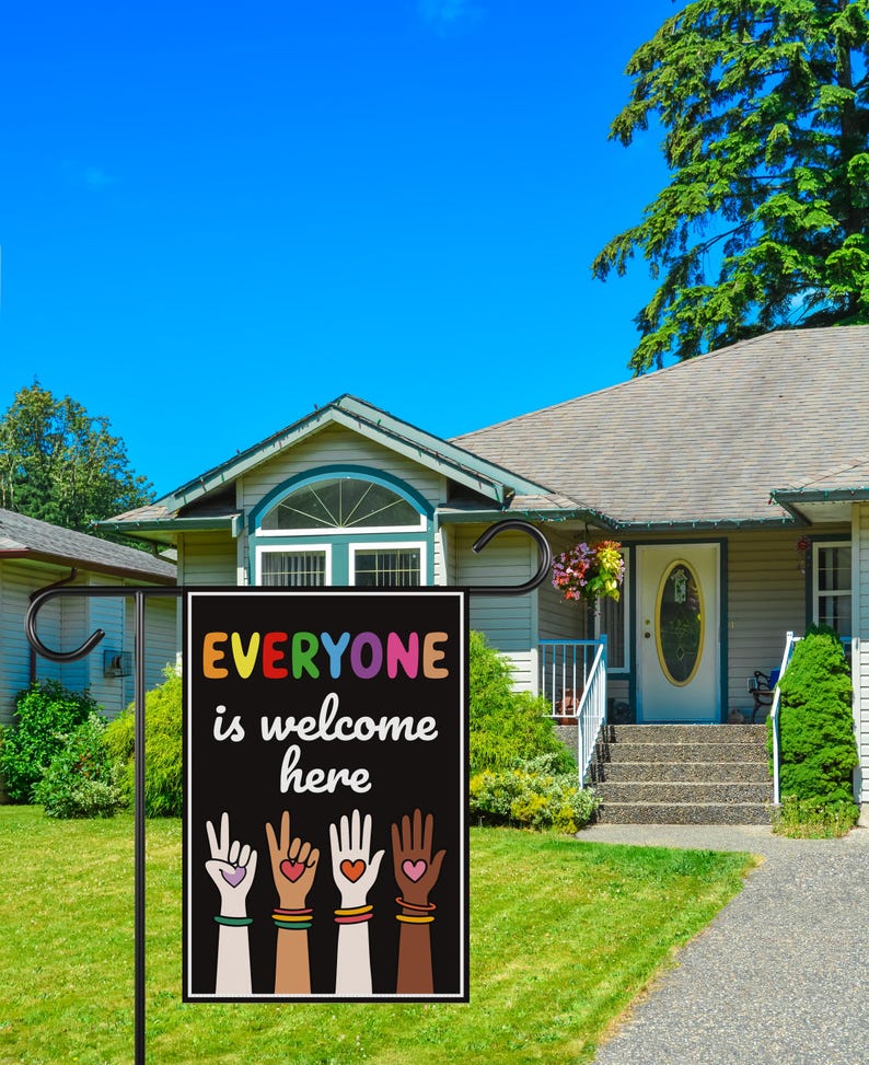 Everyone Is Welcome Here Garden Flag, 12x18 Inch Double Sided, Resist Hate Flag, Anti-Trump Flag, Resist Racism Flag, Resist Fascism Flag