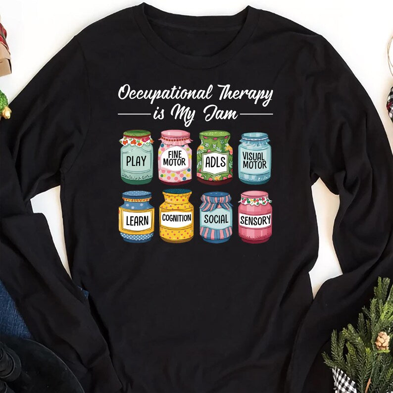 Occupational Therapy Long Sleeve Shirt, Occupational Therapy Is My Jam Gift