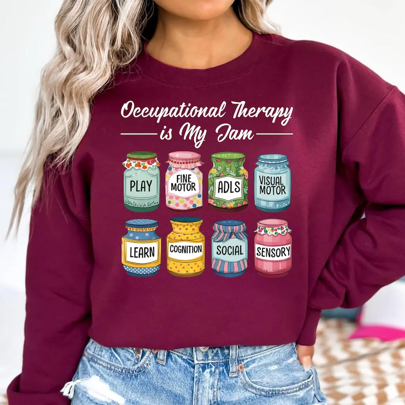 Occupational Therapy Sweatshirt, Occupational Therapy Is My Jam Gift