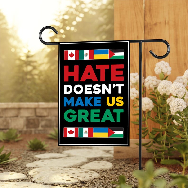 Hate Won't Make US Great Garden Flag, Double Sided, Resist Hate, Anti-Trump, Pro Women's Rights, Resist Racism, Resist Fascism Flag