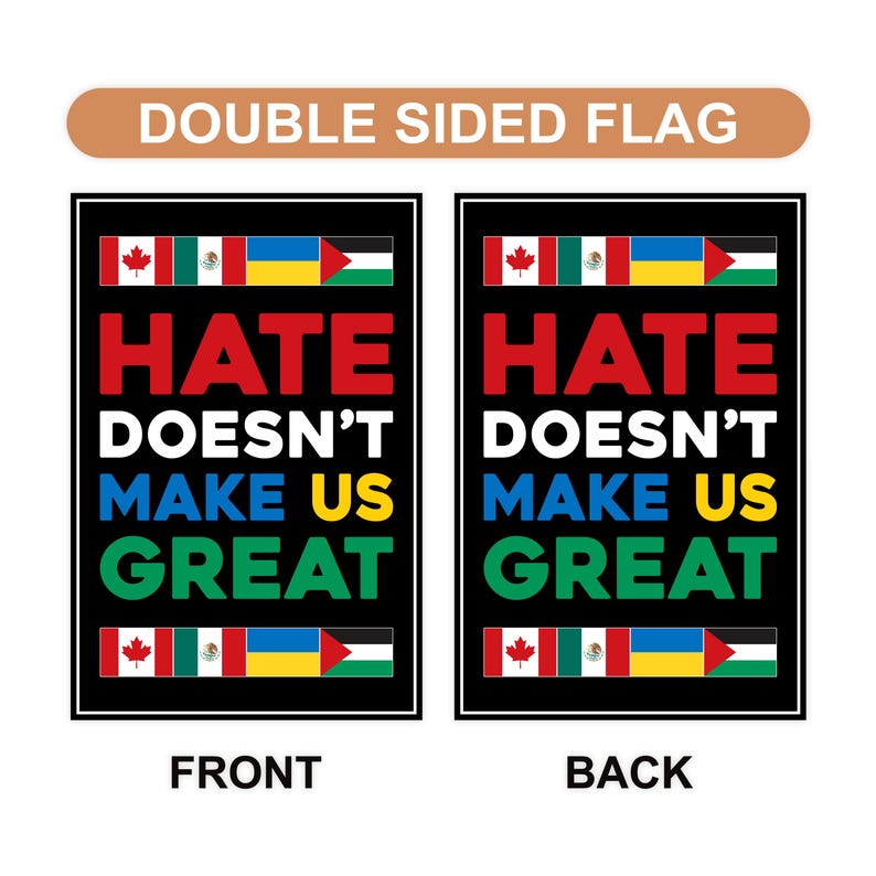 Hate Won't Make US Great Garden Flag, Double Sided, Resist Hate, Anti-Trump, Pro Women's Rights, Resist Racism, Resist Fascism Flag