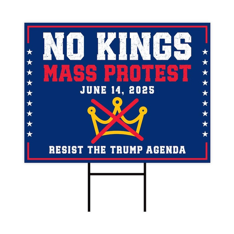No Kings Mass Protest Yard Sign - Resist Hate Lawn Sign, Anti-Trump Sign, Resist Racism, Resist Fascism Yard Sign with Metal H-Stake