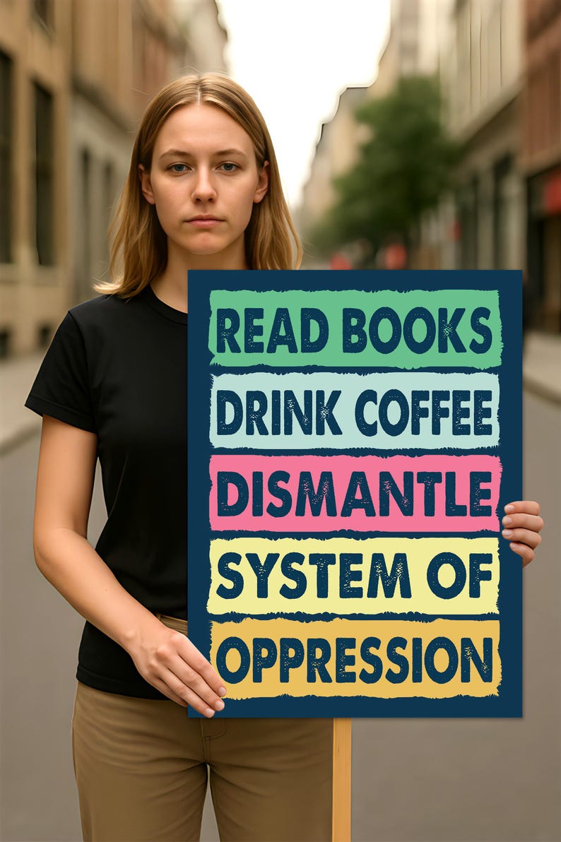 Read Books, Drink Coffee, Dismantle Protest Sign, Anti-Trump Resistance