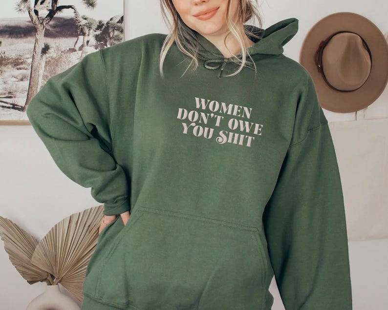 Women Don’t Owe You Shit Hoodie