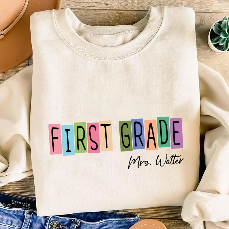 First Grade Teacher Sweatshirt