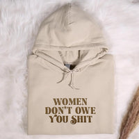 Women Don’t Owe You Shit Hoodie