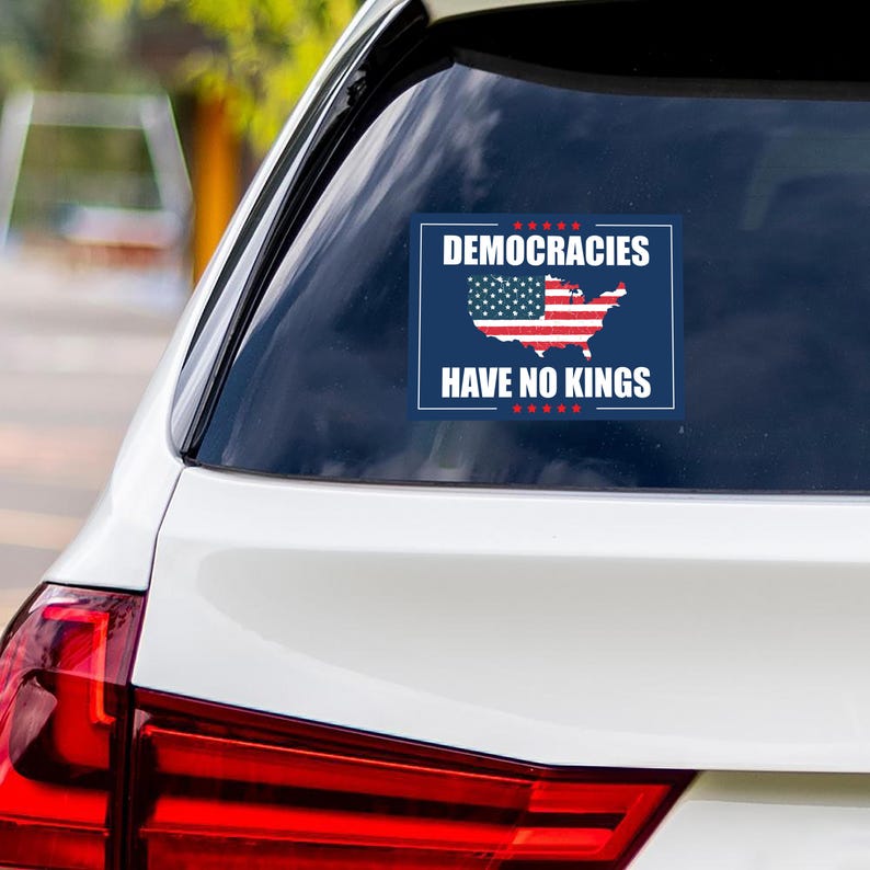 No Kings In America Vinyl Sticker, Democracies Have No Kings Decal, Anti-Trump, Resist Racis, Resist Fascism Car Bumper Sticker, 6" x 4.5"