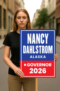 Nancy Dahlstrom For Alaska Governor 2026 Election Sign, Political Campaign Sign, Republican party, Governor Election 2026 Race Poster Sign