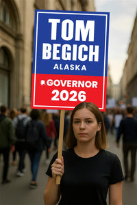 Tom Begich For Alaska Governor 2026 Election Sign, Political Campaign Sign, Democratic party, Governor Election 2026 Race Poster Sign